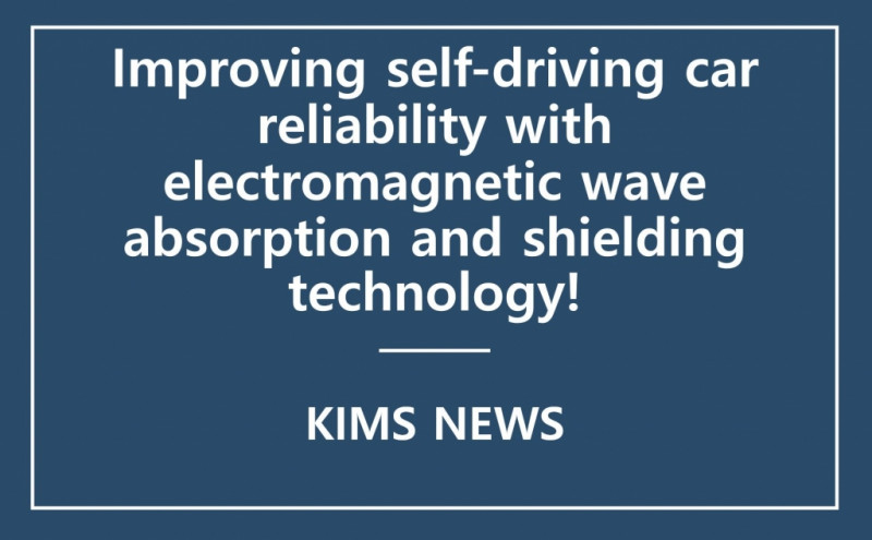 KIMS developed the world’s first 5G electromagnetic wave low-reflection/high-absorption material